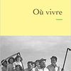 RECENSION du livre de Carole ZALBERG, Où vivre. Editions Grasset (2018)