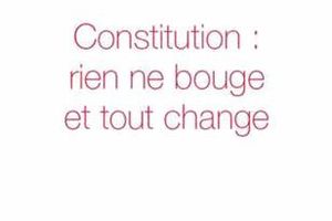 CONSTITUTION: RIEN NE BOUGE ET TOUT CHANGE _ PAR Bertrand Mathieu
