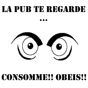 La pub vous regarde...