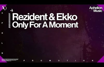 Rezident feat. Ekko - Only For A Moment (Extended Mix)