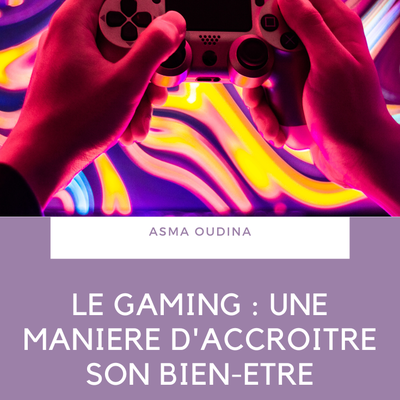 Comment améliorer son bien-être par le Jeu vidéo ? 