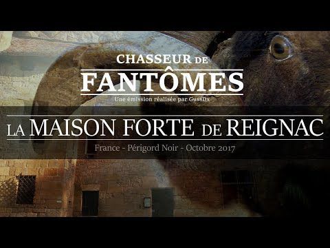 CHASSEUR DE FANTÔMES : La Maison Forte de Reignac