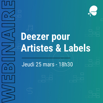 #GRATUIT - iMusician : Webinaire Deezer pour Artistes et Labels  en compagnie de Paul DECHERT (Deezer) !
