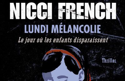 Lundi mélancolie: Le jour où les enfants disparaissent, de Nicci French