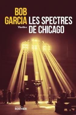 Garcia Bob: Les spectres de Chicago