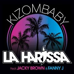 La Harissa - Kizombaby ( feat Jacky Brown & Fanny J ) Clip officiel