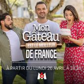 Mon gâteau est le meilleur de France, dès le 26 avril à 18h35 sur M6. - Leblogtvnews