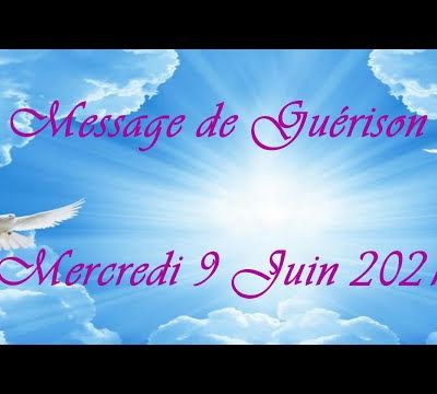 ♥️ Message de guérison Mercredi 9 Juin 2021 ♥️