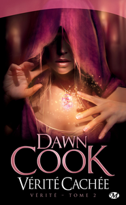 VÉRITÉ Tome 2 : Vérité cachée par Dawn Cook