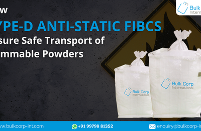 How Type D Anti-Static FIBCs Ensure Safe Transport of Flammable Powders