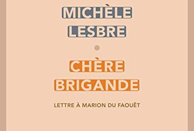 Chère Brigande, Lettre à Marion Du Faouët, Michèle Lesbre (par Pierrette Epsztein)