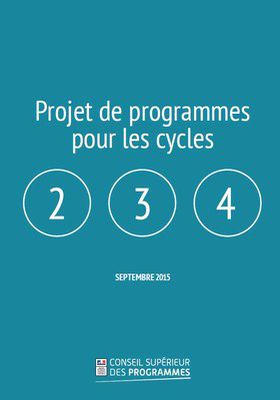 Projet de programmes pour les cycles 2, 3 et 4 [Programmes en intégralité] 