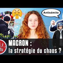 Macron, la stratégie du chaos