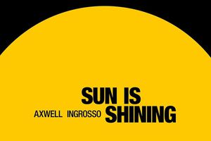 Axwell /\ Ingrosso - Sun Is Shining