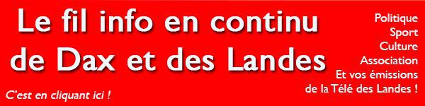 Toute l'info de Dax et des Landes en continu sur Aquitaineinfo Landes