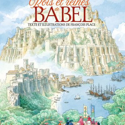 Rois et reines de Babel / François Place - Gallimard Jeunesse, 2021 