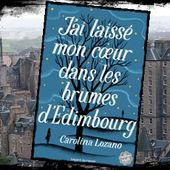 J'ai laissé mon cœur dans les brumes d'Edimbourg - Carolina Lozano - Stemilou