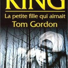 La petite fille qui aimait Tom Gordon, de Stephen King (45)