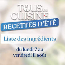 Liste des ingrédients tous en cuisine avec Cyril Lignac du 7 au 11 août