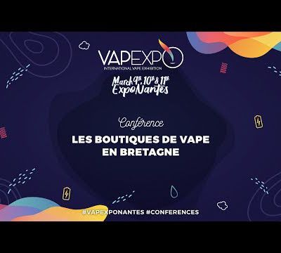 Vidéos - Vapexpo Nantes 2019 - Les boutiques de vape en Bretagne