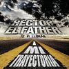 Hector ”El Father” - Escuchar Disco " Mi Trayectoria"