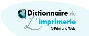 Dictionnaire de l'imprimerie : tous les termes des industries graphiques !