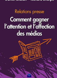 [livres] Relations presse : Comment gagner l'attention et l'affection des médias (Amazon)