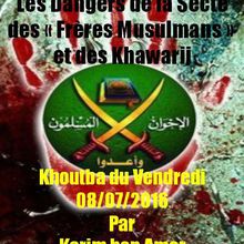 Khoutba du Vendredi 08-07-2016 : Les Dangers de la Secte des "Frères Musulmans" et des Khawarij - Karim ben Amor