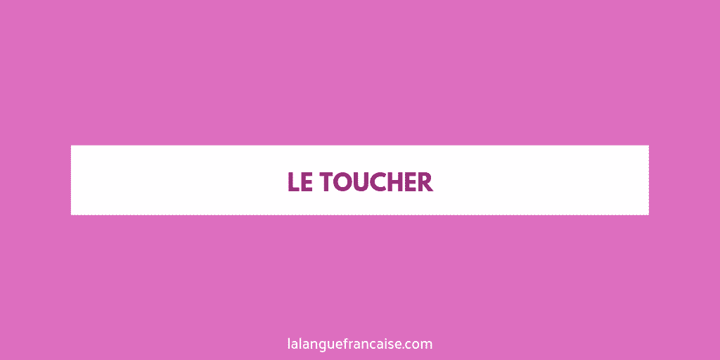 Faut Il Ecrire Le Toucher Ou Le Touche Le Blog De Linguaspirit