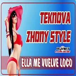 Teknova & Zhony Style - Ella Me Vuelve Loco (Original Mix)