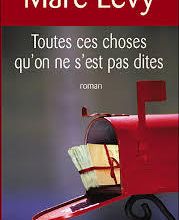 "Toutes ces choses qu'on ne s'est pas dites" - Marc Levy