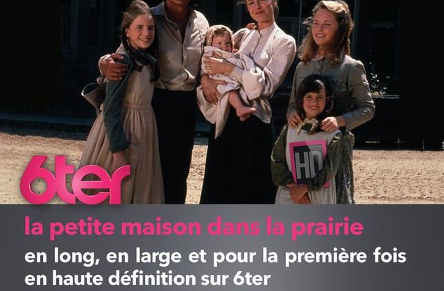 La petite maison dans la prairie en HD pour la 1ère fois, sur 6ter.