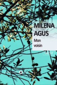 Un récit de Milena Agus, Mon voisin aux éditions Liana Levi