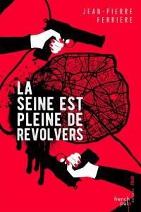 La Seine est pleine de revolvers : Jean-Pierre Ferrière