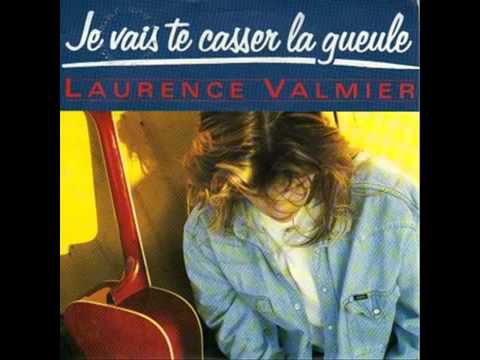 LAURENCE VALMIER - JE VAIS TE CASSER LA GUEULE