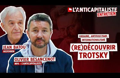(RE)DÉCOUVRIR TROTSKY - avec Olivier Besancenot et Jean Batou