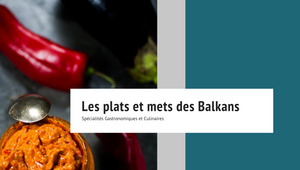 Les plats et mets des Balkans  