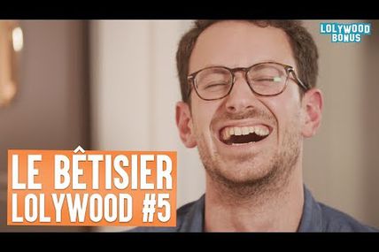 Le bêtisier Lolywood #5