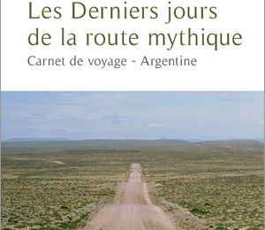 Les derniers jours de la route mythique - Marie-Claire Moulias