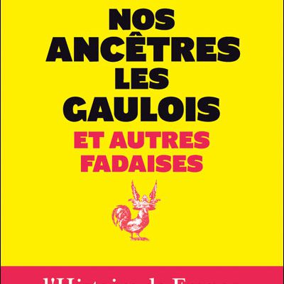 François Reynaert - "Nos ancêtres les Gaulois et autres fadaises"
