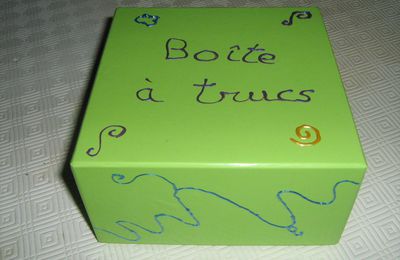 Boîte à trucs et autres bricoles...