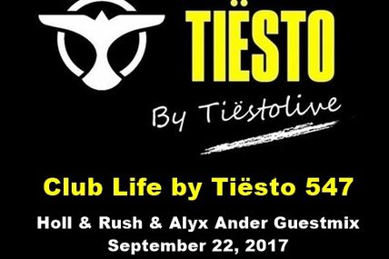 Club Life by Tiësto 547 - Holl & Rush & Alyx Ander Guestmix - September 22, 2017