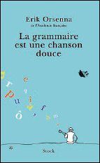 La grammaire est une chanson douce - Erik Orsenna