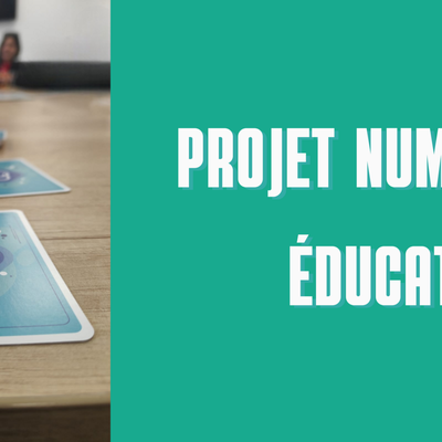 Projet numérique éducatif