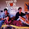 This Is Our Youth - 2002