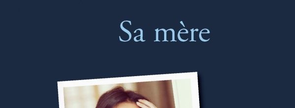 Sa mère de Sophia Azzeddine