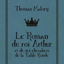 [Avis] Le roman du roi Arthur et de ses chevaliers de la Table Ronde - Thomas Malory