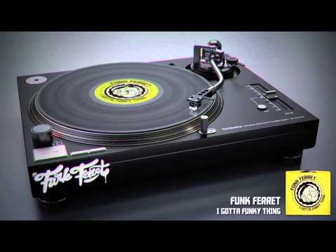 I Gotta Funky Thing - Funk Ferret