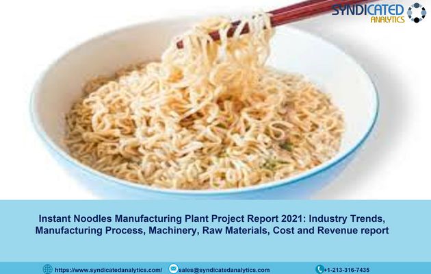 Instant Noodles Manufacturing Project Report 2021: Manufacturing Process, Plant Cost, Raw Materials, Plant Setup, Business Plan, Industry Analysis, Machinery Requirements, 2026 – Syndicated Analytics