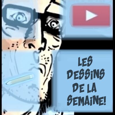 Les dessins de la semaine en vidéo